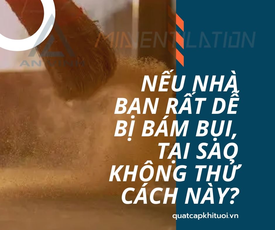 Nếu nhà bạn rất dễ bị bám bụi, tại sao không thử cách này?