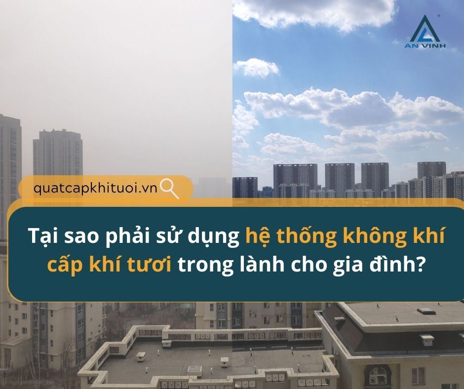 Tại sao phải sử dụng hệ thống cấp khí tươi trong lành cho gia đình?